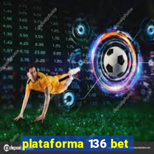 plataforma 136 bet